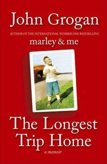 John Grogan / The Longest Trip Home : A Memoir (Large Paperback)