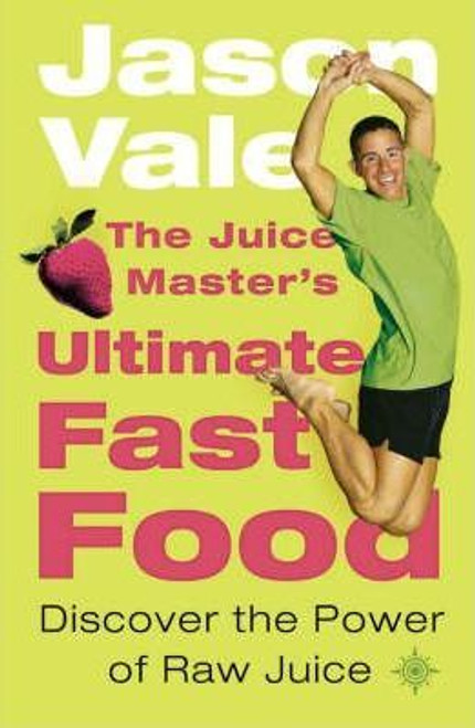 Jason Vale / The Juice Master's Ultimate Fast Food (Large Paperback)