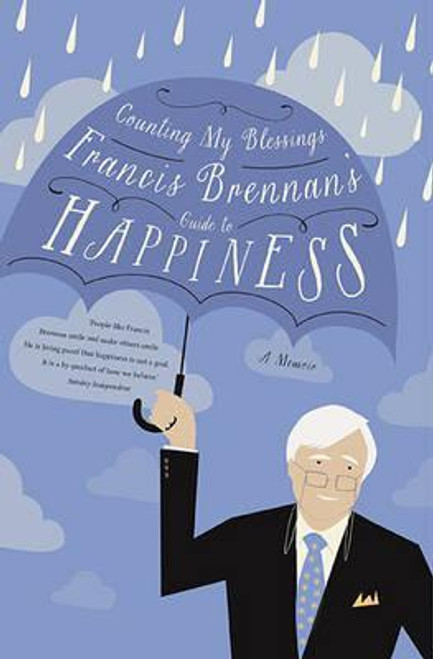 Francis Brennan / Counting My Blessings : Francis Brennan's Guide to Happiness (Hardback)