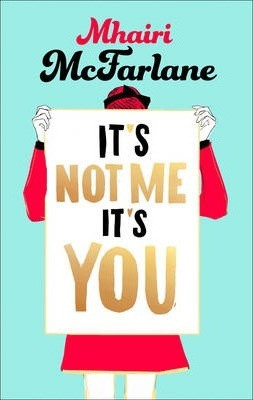 Mhairi McFarlane / It's Not Me, It's You (Hardback)