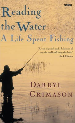 Darryl Grimason / Reading the Water : A Life Spent Fishing (Hardback)