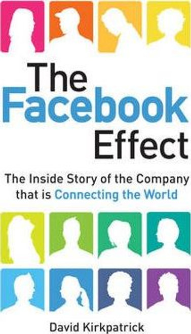 David Kirkpatrick / The Facebook Effect : The Inside Story of the Company That is Connecting the World (Large Paperback)