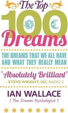 Ian Wallace / The Top 100 Dreams : The Dreams That We All Have and What They Really Mean (Large Paperback)