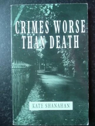 Kate Shanahan / Crimes Worse Than Death : An Expose of How Violence is Terrorising Women (Large Paperback)