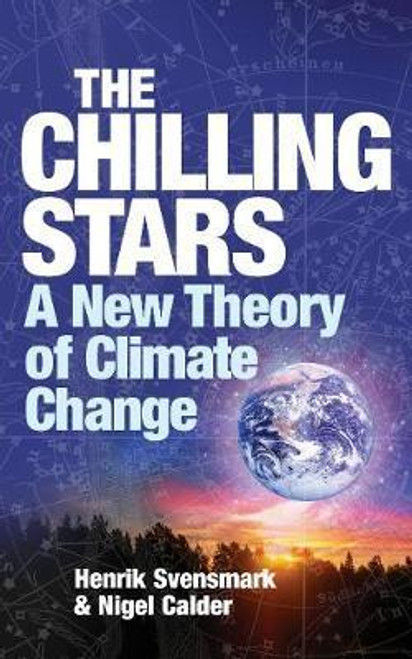 Henrik Svensmark / The Chilling Stars : A New Theory of Climate Change (Large Paperback)