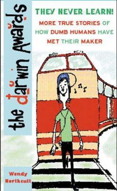 Wendy Northcutt / The Darwin Awards II : More True Stories of How Dumb Humans Have Met Their Maker (Hardback)