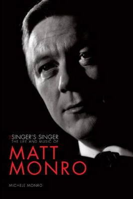 Michele Monro / Matt Monro : The Singer's Singer (Hardback)