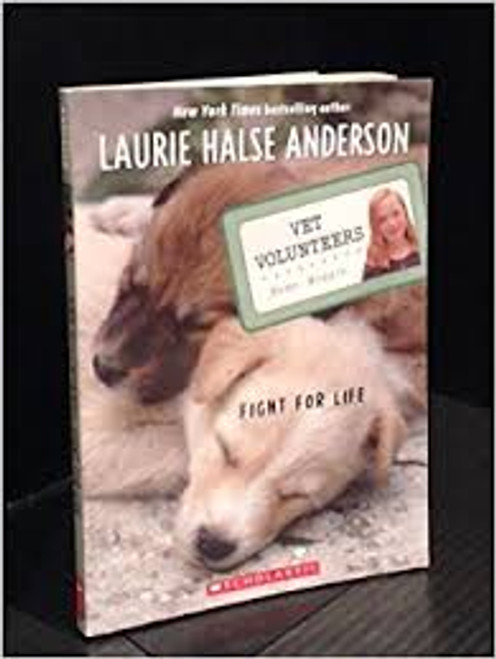 Anderson, Laurie Halse / Vet Volunteers: Fight For Life