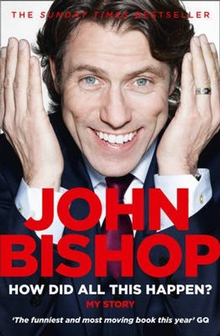 John Bishop / How Did All This Happen?