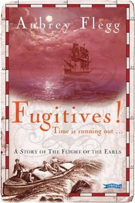 Aubrey Flegg / Fugitives! : A Story of the Flight of the Earls