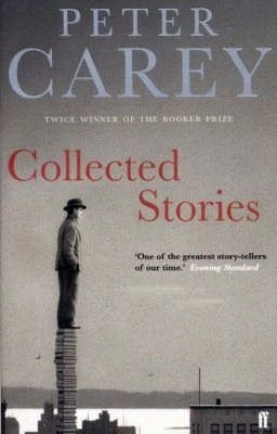 Peter Carey / Collected Stories