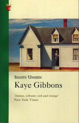 Kaye Gibbons / Sights Unseen