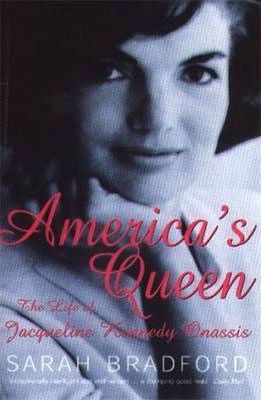 Sarah Bradford / America's Queen : The Life of Jacqueline Kennedy Onassis
