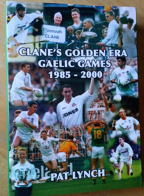 Lynch, Pat - Clane's Golden Era : Gaelic Games 1985 - 2000 PB  Kildare GAA