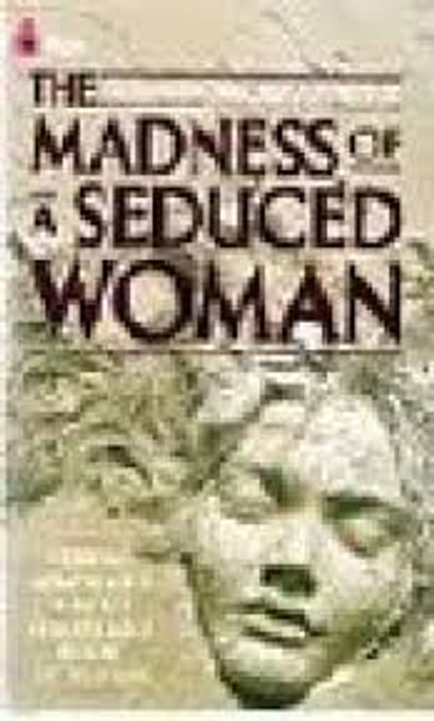 Susan Fromberg Schaeffer / The Madness of a Seduced Woman