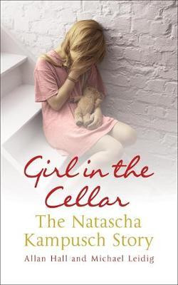 Allan Hall / Girl in the Cellar - The Natascha Kampusch Story