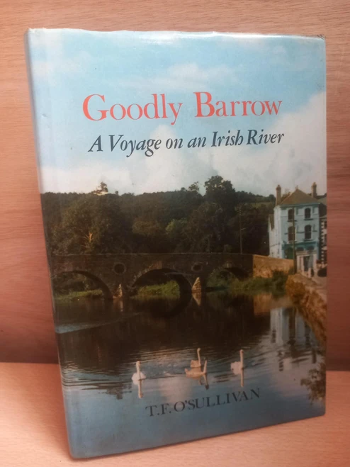 T.F O'Sullivan - Goodly Barrow - A Voyage on an Irish River - HB 1983V