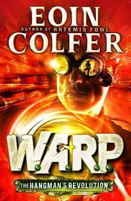 Eoin Colfer / The Hangman's Revolution (W.A.R.P. Book 2) (Hardback)