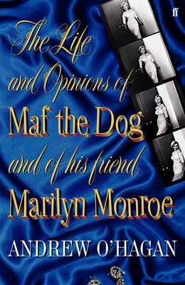 Andrew O'Hagan / The Life and Opinions of Maf the Dog, and of his friend Marilyn Monroe (Large Paperback)