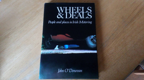John O'Donovan - Wheels & Deals  : People and Places in Irish Motoring - HB  1983  Motor history Ireland
