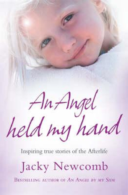 Jacky Newcomb / An Angel Held My Hand : Inspiring True Stories of the Afterlife