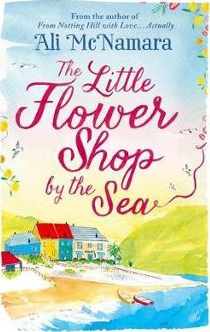 Ali McNamara / The Little Flower Shop by the Sea