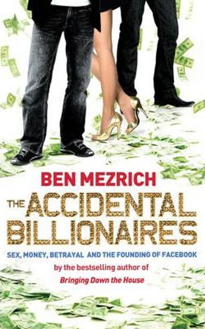 Ben Mezrich / The Accidental Billionaires : Sex, Money, Betrayal and the Founding of Facebook (Large Paperback)