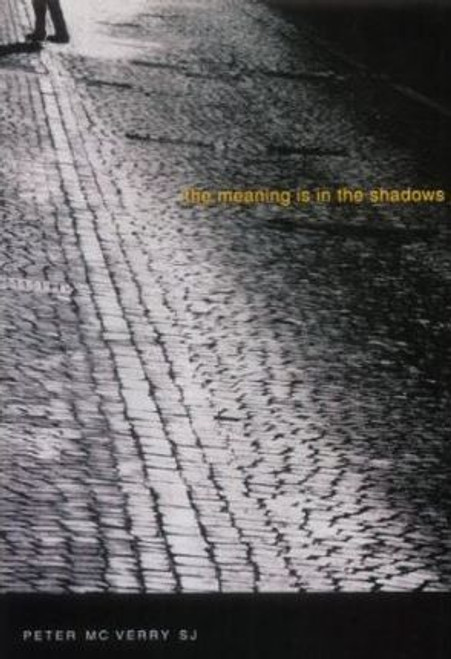 McVerry, Peter / The Meaning is in the Shadows (Large Paperback)