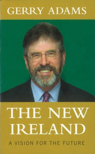 Gerry Adams / The New Ireland : A Vision For The Future (Large Paperback)