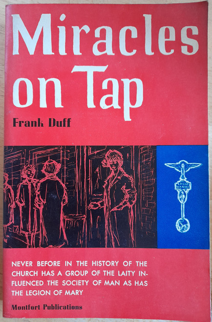 Frank Duff - Miracles on Tap - Vintage Montfort PB 1961 ( Edited by Denis McAuliffe) - Legion of Mary
