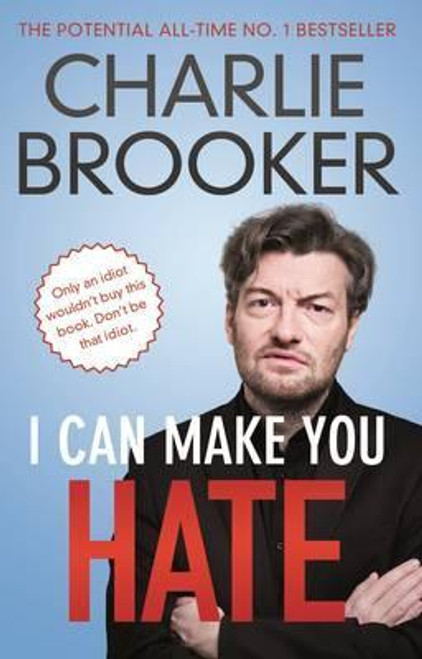 Charlie Brooker / I Can Make You Hate