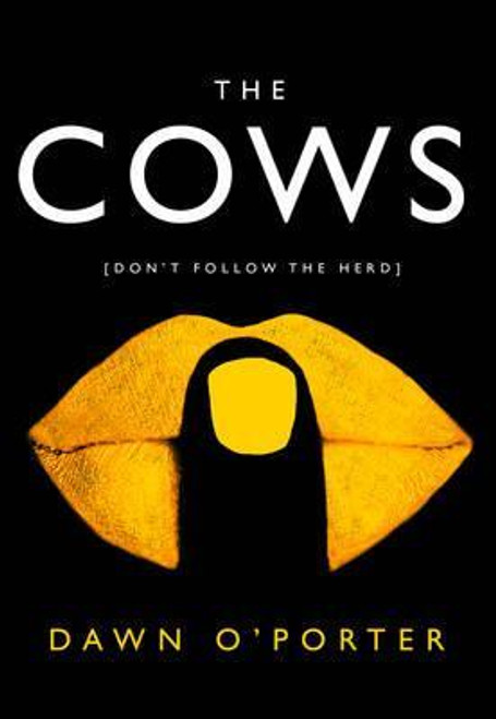 Dawn O'Porter / The Cows (Large Paperback)