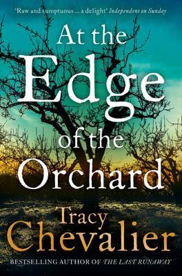 Tracy Chevalier / At the Edge of the Orchard