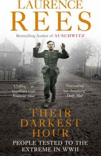 Laurence Rees / Their Darkest Hour : People Tested to the Extreme in WWII