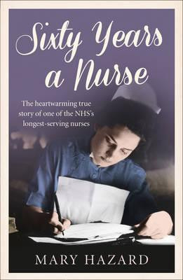 Mary Hazard / Sixty Years a Nurse
