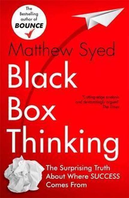 Matthew Syed / Black Box Thinking : Marginal Gains and the Secrets of High Performance