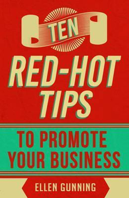 Ellen Gunning / Ten Red-Hot Tips to Promote your Business
