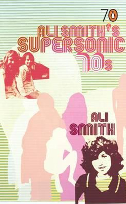 Ali Smith / Ali Smith's Supersonic 70s