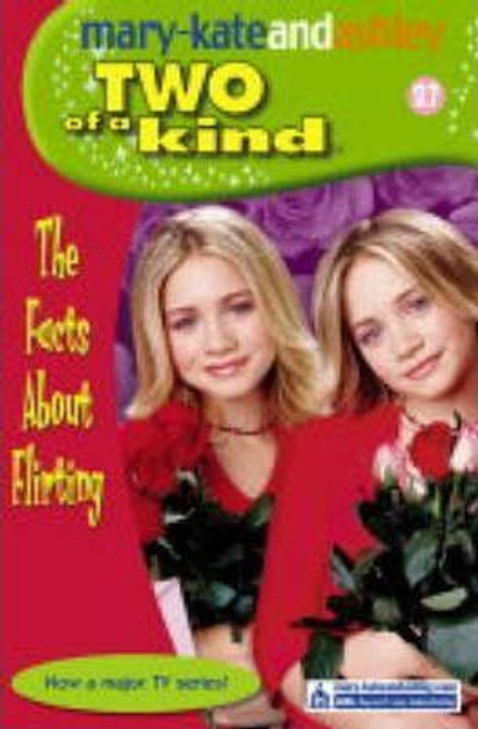 Mary-Kate and Ashley / Two of a kind: The Facts About Flirting