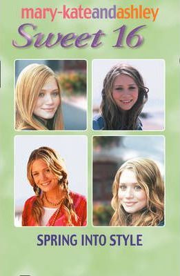 Mary-Kate and Ashley / Sweet 16: Spring into Style