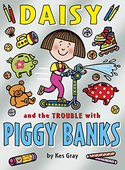 Kes Gray / Daisy and the Trouble with Piggy Banks