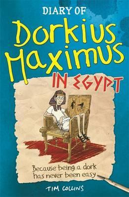 Tim Collins / Diary Of Dorkius Maximus In Egypt