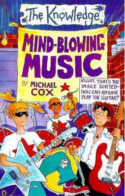 Michael Cox / The Knowledge: Mind-blowing Music