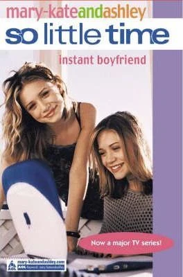 Mary-Kate and Ashley / So Little Time: Instant Boyfriend