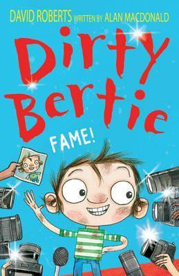David Roberts / Dirty Bertie: Fame!