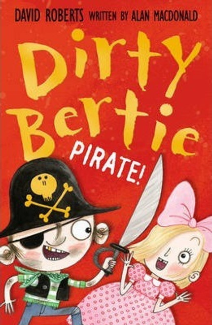 David Roberts / Dirty Bertie: Pirate!