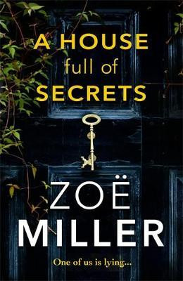 Zoe Miller / A House Full of Secrets: All she sees is the perfect man, but what is he hiding?