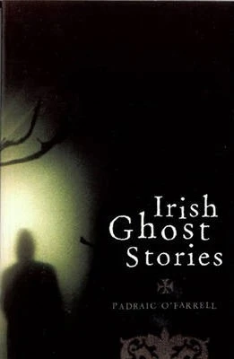 Padraic O'Farrell / Irish Ghost Stories