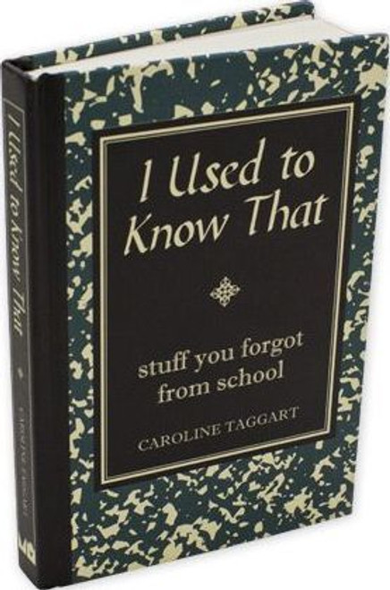 Caroline Taggart / I Used to Know That : Stuff You Forgot From School (Hardback)