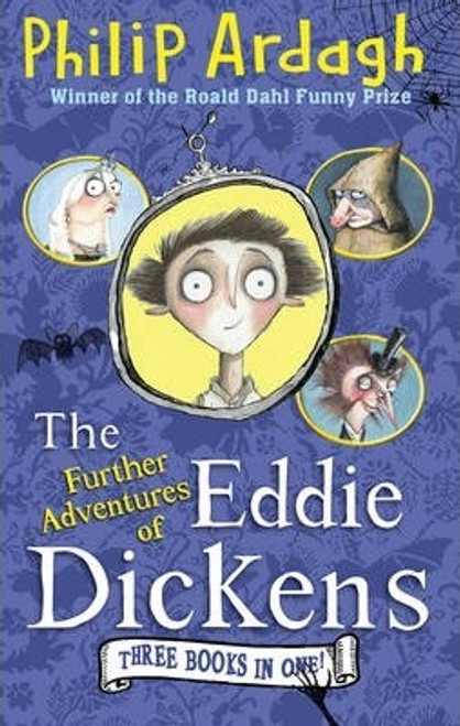 Philip Ardagh / The Further Adventures of Eddie Dickens Philip Ardagh / The Further Adventures of Eddie Dickens